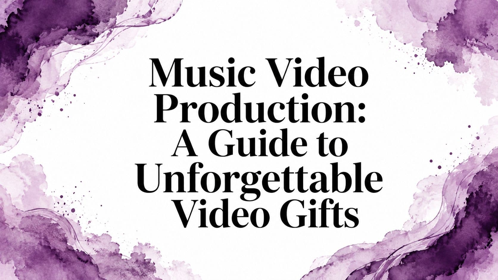 Music Video Production: A Guide to Unforgettable Video Gifts